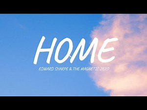 Edward Sharpe & The Magnetic Zeros - Home (Lyrics)