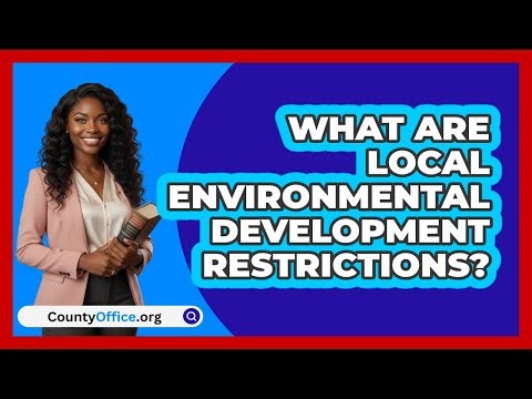 What Are Local Environmental Development Restrictions?