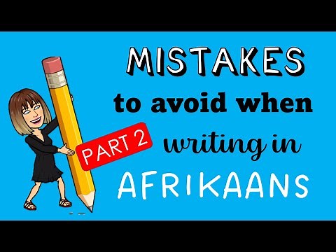 Mistakes to avoid when writing in Afrikaans | Part 2 | Afrikaans FAL