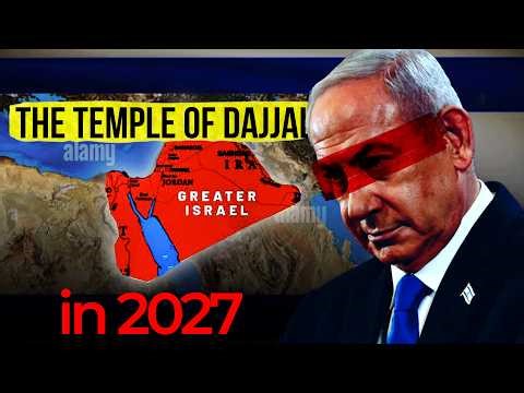 The GREATER ISRAEL Project & The Rise of DAJJAL (in 2027 !) Explained.