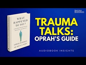 What Happened to You? by Oprah & Dr. Bruce D. Perry – Trauma, Healing & Growth Audiobook Insights
