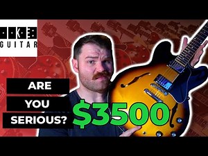 Is the New Gibson ES 335 Really Worth Over Three Thousand Dollars??