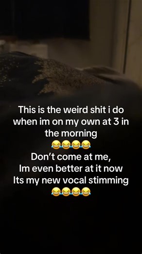 Unique Vocal Stimming Ideas at 3 AM