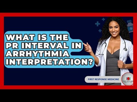 What Is The PR Interval In Arrhythmia Interpretation? - First Response Medicine