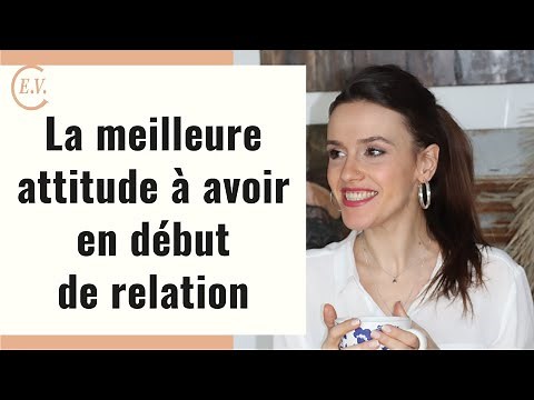 La bonne attitude à avoir en début de relation