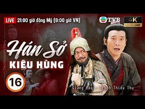 Phim TVB lồng tiếng Hán Sở Kiêu Hùng 4K (The Conqueror's Story) tập 16/30 | Trịnh Thiếu Thu | 2004