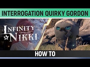 Infinity Nikki - Interrogation Quirky Gordon - How to