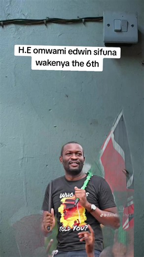 H.E Omwami Edwin Sifuna: Wakenya the 6th Explained