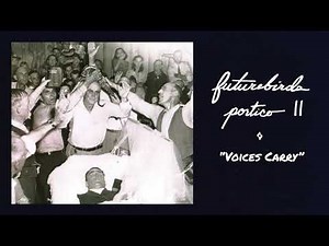 Futurebirds - "Voices Carry"