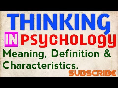 What is Thinking in Psychology? |Meaning, Definition and Characteristics of Thinking in Psychology|