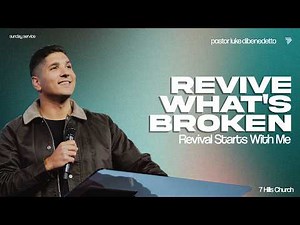 Revival Starts With Me | Luke DiBenedetto | 7 Hills Church