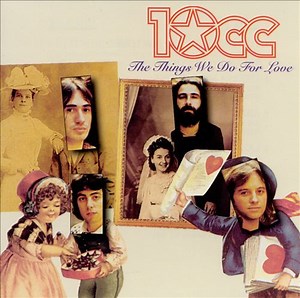 10cc - The Things We Do For Love