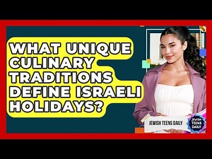 What Unique Culinary Traditions Define Israeli Holidays? - Jewish Teens Daily