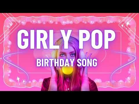 Girly Pop Happy Birthday – Fun & Sparkly Birthday Song 2026!