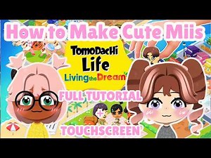 How to Create Cute Miis! | Tomodachi Life Living the Dream Full Tutorial + Touchscreen