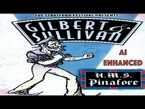 "H.M.S. Pinafore" Gilbert & Sullivan (1981) Stratford Festival Full Production AI Enhanced Pro Shot!