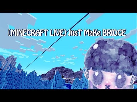[MINECRAFT LIVE] JUST MAKE BRIDGE