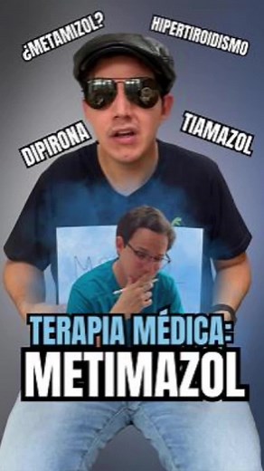 Metimazol y Metamizol: Terapia Médica Antitiroidea