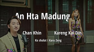 170K views · 11K reactions | An Hta Madung AI Hkawn : Chan Khin & Kareng Kai Din Ka shalat : Karu Zeng | De Square Wave | Facebook