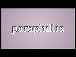Paraphillia Meaning