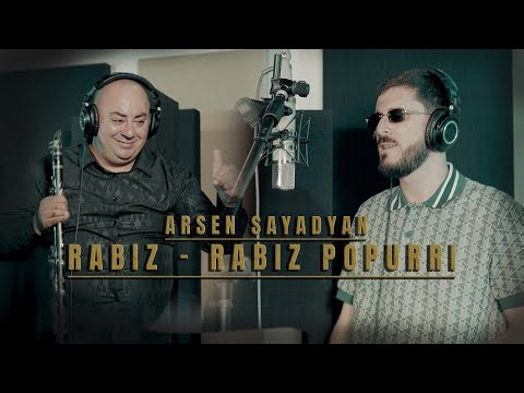 Arsen Sayadyan - RABIZ - RABIZ POPURRI 2025