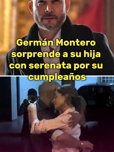 Germán Montero sorprende a su hija Carolina con serenata