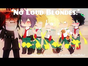 “No Loud Blondes.” | ShinKami, MonoShin, BakuShin, ShinDeku