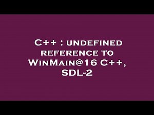C++ : undefined reference to WinMain@16 C++, SDL-2
