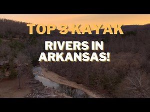 The 3 BEST rivers in ARKANSAS to FISH and KAYAK!