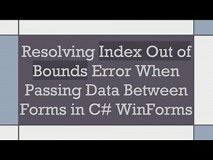 Resolving Index Out of Bounds Error When Passing Data Between Forms in C# WinForms