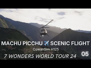🇵🇪 Cuzco - Machu Picchu Scenic Flight | CowanSim H125 | IVAO | 7 Wonders World Tour #05