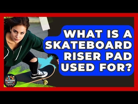 What Is A Skateboard Riser Pad Used For? - Skateboard Daily