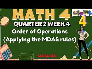 GRADE 4 MATH 4 QUARTER 2 WEEK 4//ORDER OF OPERATION (APPLYING THE MDAS RULES)