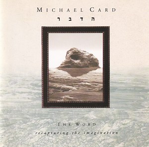Michael Card - The Word (Recapturing The Imagination)