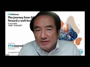 The journey from 5G to 6G: Toward a well-being society | ITU Journal | Webinar