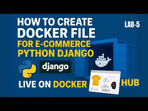 Dockerize Django App in 10 Minutes | Create Dockerfile for Python Django & Push to Docker Hub |Lab-5