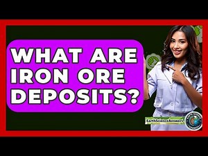 What Are Iron Ore Deposits? - Earth Science Answers