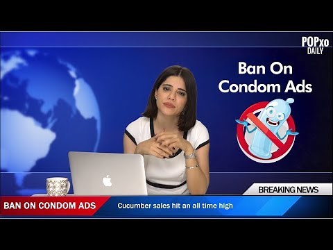 Our Views On Terrible News - Ban On Condom Ads - POPxo