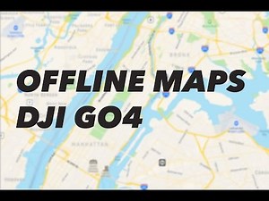 DJI Go 4 Offline Maps
