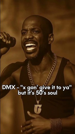 DMX - "x gon' give it to ya" - but it's 50's soul