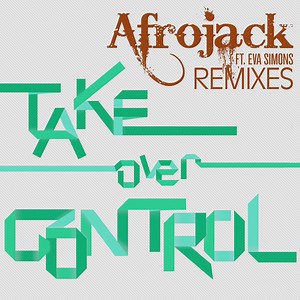 14877578-Afrojack-Ft-Eva-Simons-Take-Over-Control-Remixes