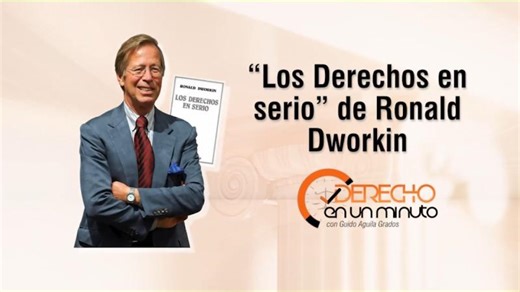 Los Derechos en serio de Ronald Dworkin - DE1M #442 | GUIDO AGUILA GRADOS