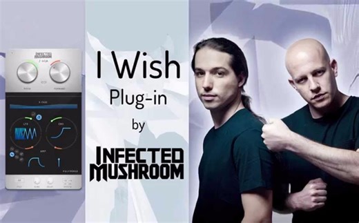 Infected Mushroom - I Wish 效果器插件【破解版下载见视频简介】