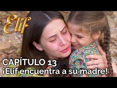 Elif Capítulo 13 | ¡Elif encuentra a su madre!