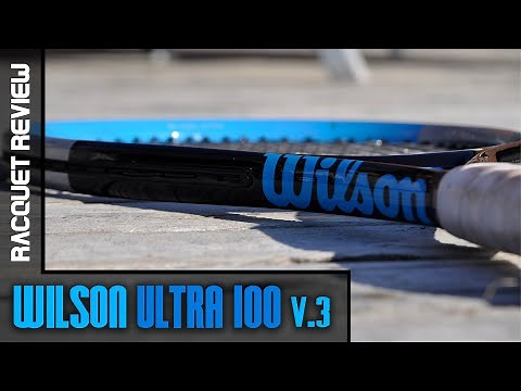 Wilson Ultra 100 v.3 Racquet Review