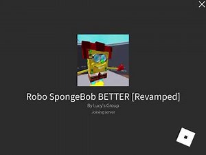 Robo Spongebob BETTER[Revamped] By Lucy’s Group