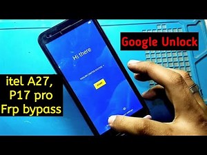 itel A27 (A551L) Frp Bypass Without Pc / itel P17 Pro Frp Bypass Without Pc / Google Unlock