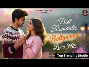 Best Romantic Bollywood Love Hits 💖 | Heart-Touching Songs Collection