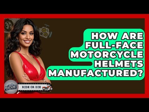 How Are Full-face Motorcycle Helmets Manufactured? - Ride or Die Motorcycles