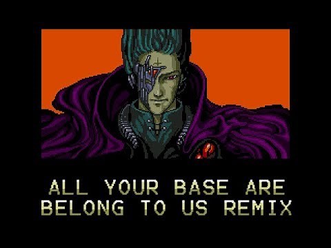 ALL YOUR BASE ARE BELONG TO US (2017 Remix)
